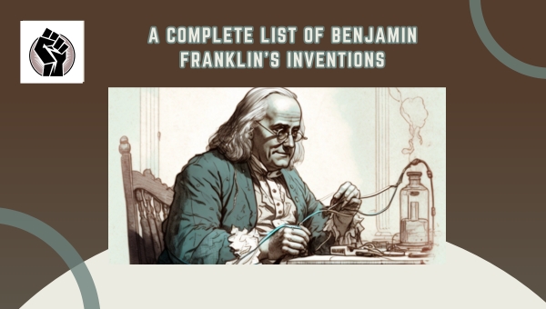 A Complete List of Benjamin Franklin's Inventions