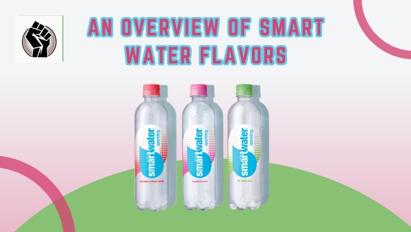 An Overview of Smart Water Flavors