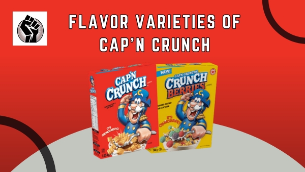 Flavor Varieties Of Cap'n Crunch