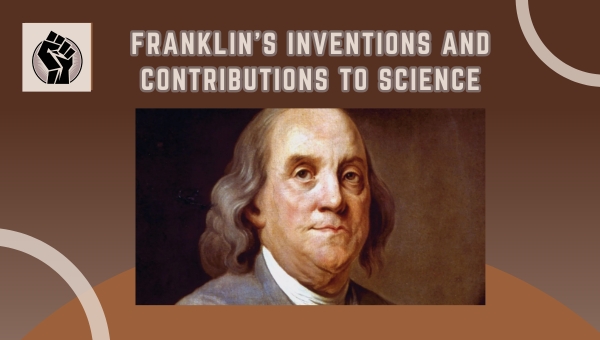 Franklin's Inventions and Contributions to Science