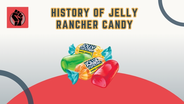 History Of Jelly Rancher Candy