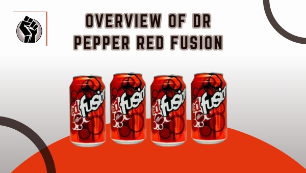 Overview Of Dr Pepper Red Fusion