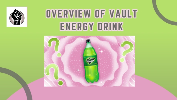 Overview of Vault Energy Drink