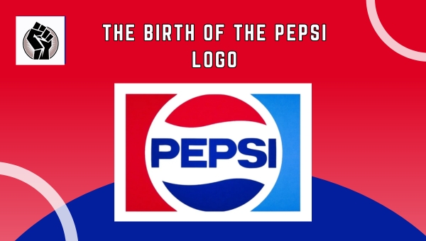 The Birth of the Pepsi Logo