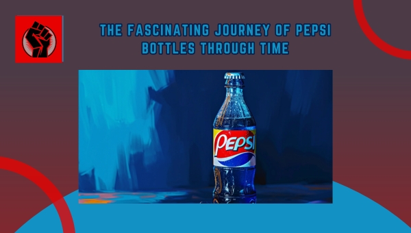 The Fascinating Journey of Pepsi Bottles Through Time