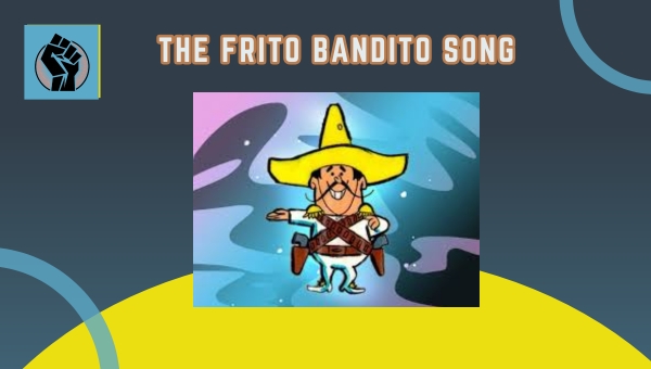 The Frito Bandito Song