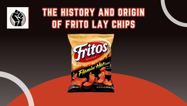 The History and Origin of Frito Lay Chips