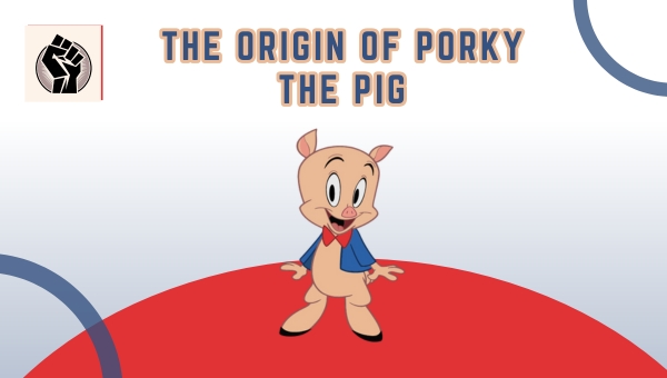 The Origin Of Porky The Pig