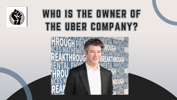 Who is the owner of the Uber company?