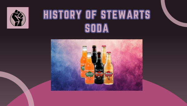 History Of Stewarts Soda