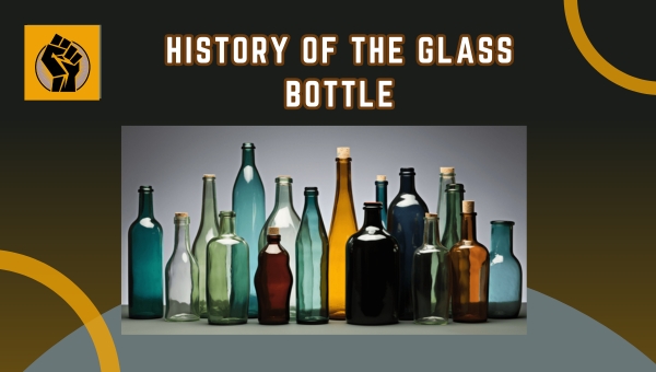 History of the Glass Bottle