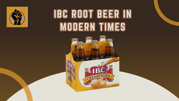 IBC Root Beer in Modern Times