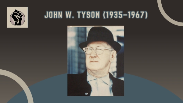 John W. Tyson (1935–1967)