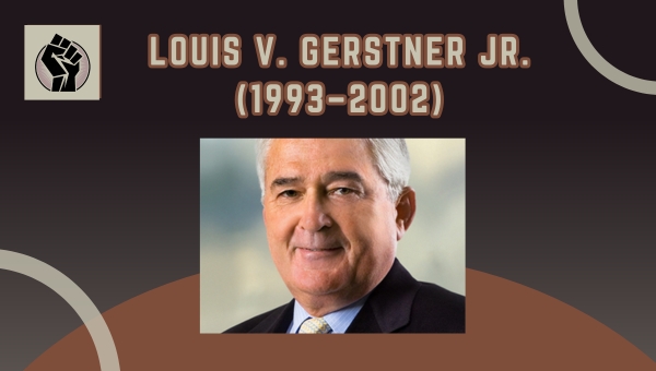 Louis V. Gerstner Jr. (1993–2002)