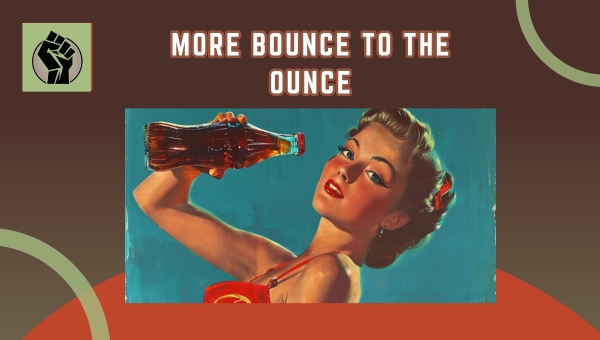 More Bounce to the Ounce