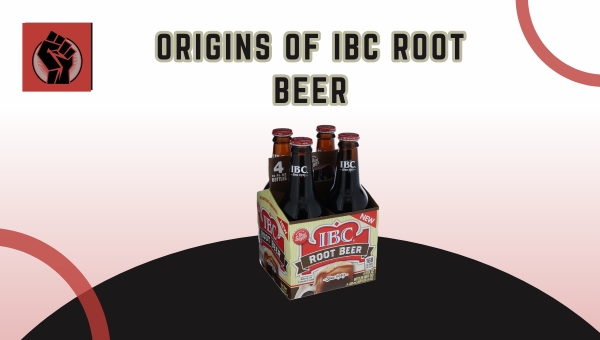 Origins of IBC Root Beer