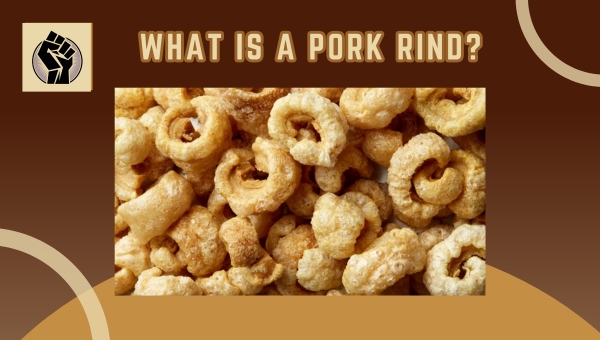 What Is A Pork Rind?