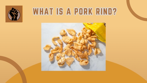 What Is a Pork Rind?