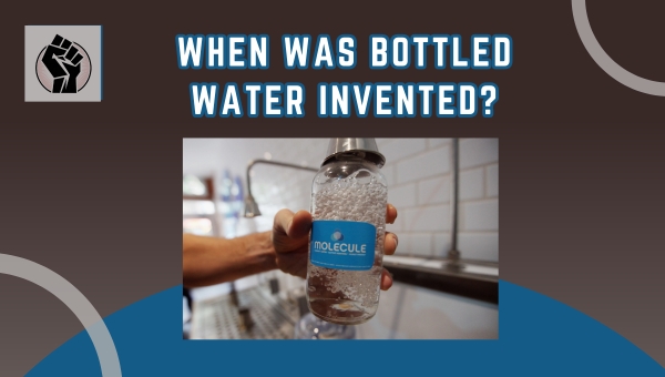 When Was Bottled Water Invented?